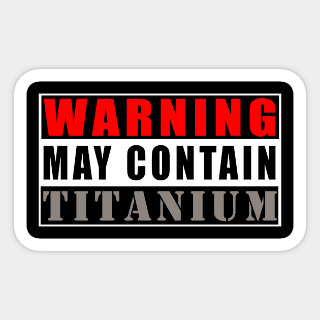 Warning May Contain Titanium Sticker by Mamon